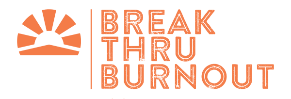 Break Thru Burnout